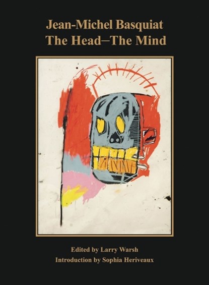 Jean-Michel Basquiat: The Head—The Mind, Larry Warsh - Gebonden - 9780986000829