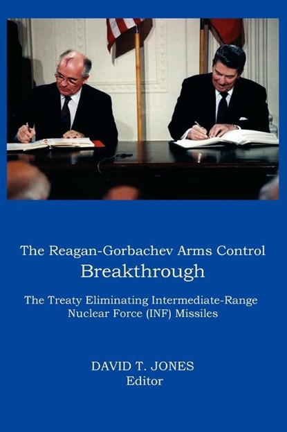 THE Reagan-Gorbachev Arms Control Breakthrough, David T Jones - Paperback Adobe PDF - 9780986021640