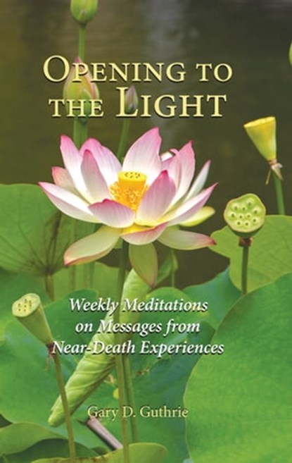 Opening to the Light, Gary D. Guthrie - Ebook - 9780986042829