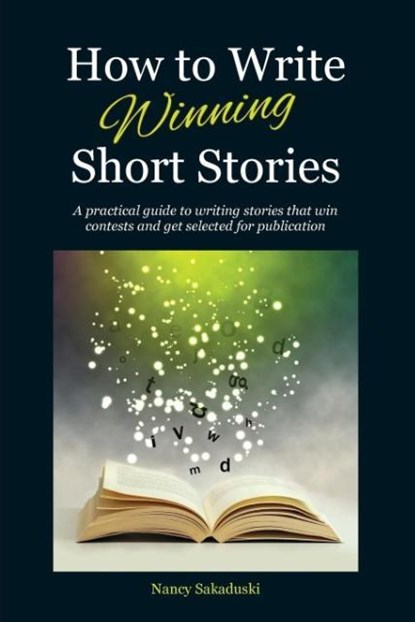 HOW TO WRITE WINNING SHORT STORIES, SAKADUSKI,  Nancy - Paperback - 9780986059797
