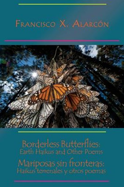 Borderless Butterflies / Mariposas sin fronteras, Francisco X Alarcon - Paperback - 9780986060045