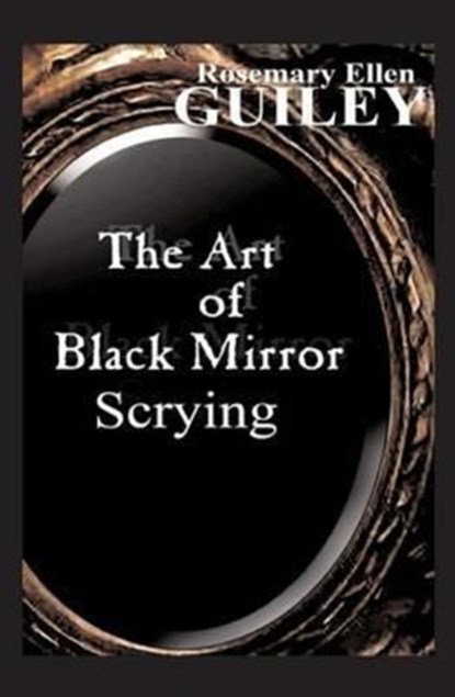 The Art of Black Mirror Scrying, Rosemary Ellen Guiley - Paperback - 9780986077807