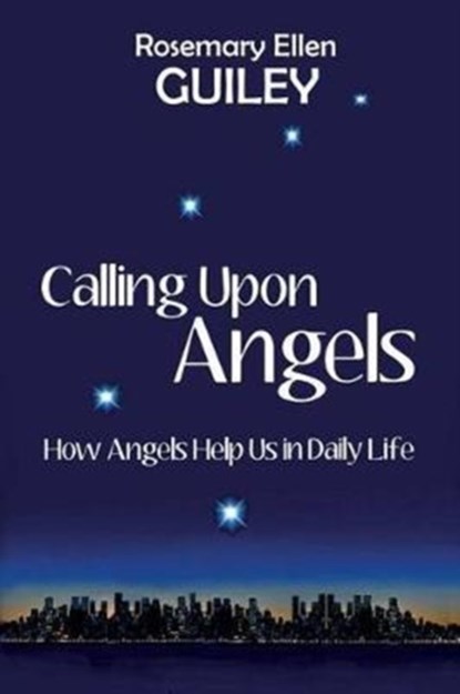 Calling Upon Angels, Rosemary Ellen Guiley - Paperback - 9780986077869