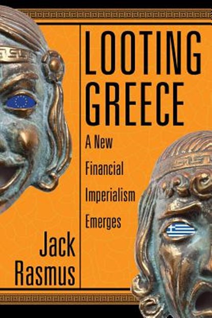 Looting Greece, Jack Rasmus - Paperback - 9780986085345