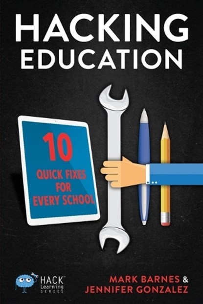 Hacking Education, Mark Barnes ; Professor Jennifer Gonzalez - Paperback - 9780986104909