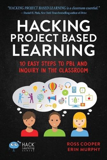 Hacking Project Based Learning, Ross Cooper ; Erin Murphy - Paperback - 9780986104985