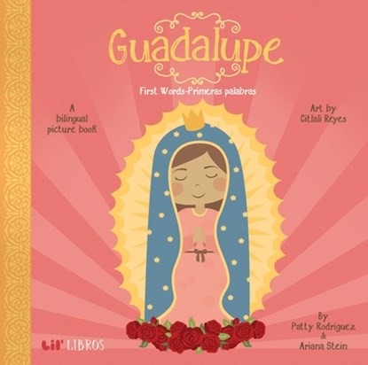 Guadalupe:First Words/Primeras Palabras, Patty Rodriguez ; Ariana Stein - Gebonden - 9780986109904