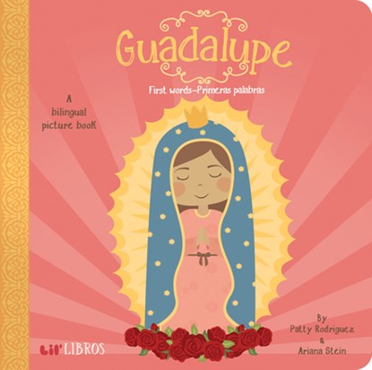 Guadalupe:First Words/Primeras Palabras, Patty Rodriguez ; Ariana Stein - Gebonden - 9780986109904