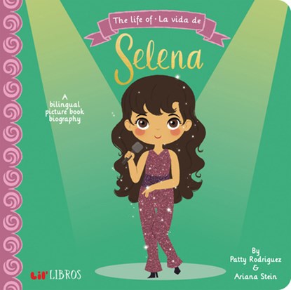 The Life of/La Vida De Selena, Patty Rodriguez ; Ariana Stein - Gebonden - 9780986109997