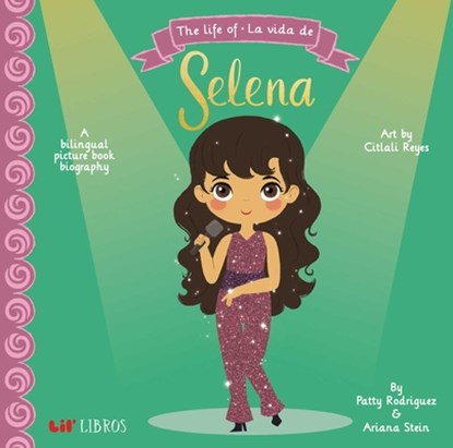 The Life of/La Vida De Selena, Patty Rodriguez ; Ariana Stein - Gebonden - 9780986109997