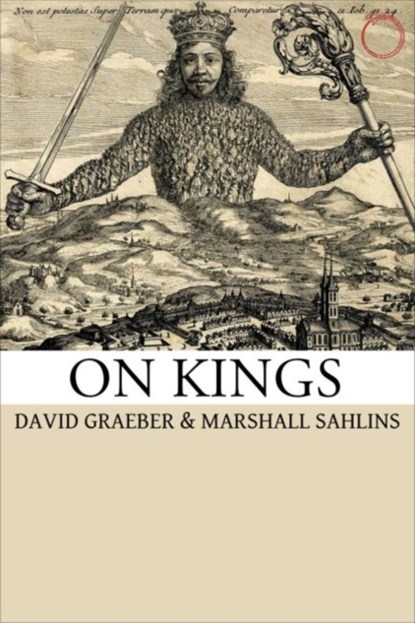 On Kings, David Graeber ; Marshall Sahlins - Paperback - 9780986132506
