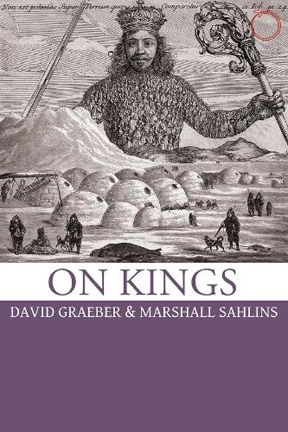On Kings, David Graeber ; Marshall Sahlins - Paperback - 9780986132506