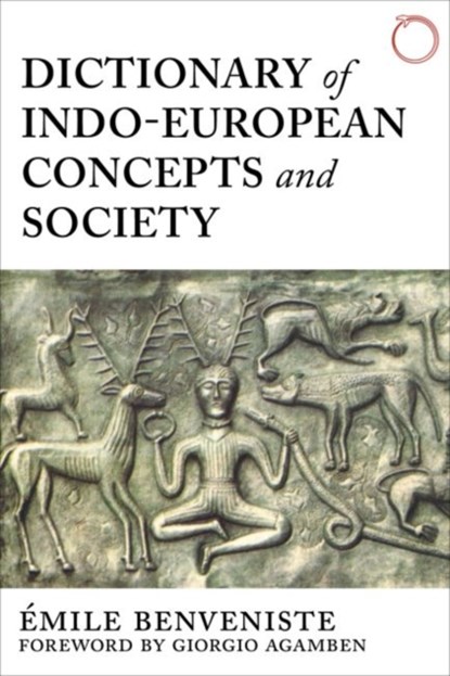 Dictionary of Indo–European Concepts and Society, Emile Benveniste ; Elizabeth Palmer - Paperback - 9780986132599