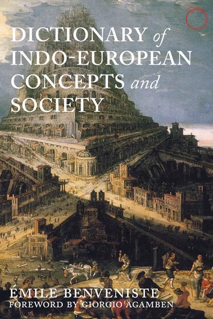 Dictionary of Indo–European Concepts and Society, Emile Benveniste ; Elizabeth Palmer - Paperback - 9780986132599