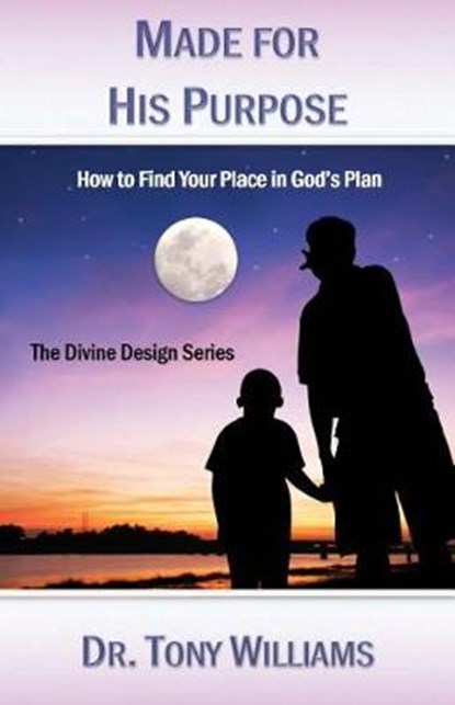 Made for His Purpose, Tony Williams - Paperback - 9780986134777