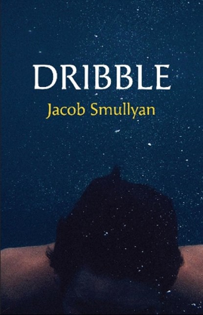 Dribble, Jacob Smullyan - Paperback - 9780986144530