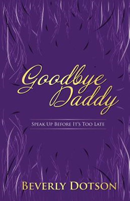 Goodbye Daddy, Beverly Dotson - Paperback - 9780986181856
