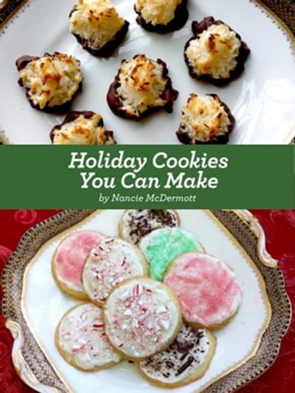 Holiday Cookies You Can Make, Nancie McDermott - Ebook - 9780986202117