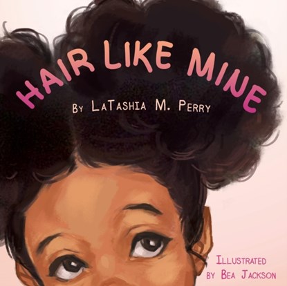 Hair Like Mine, Latashia M Perry - Paperback - 9780986237973