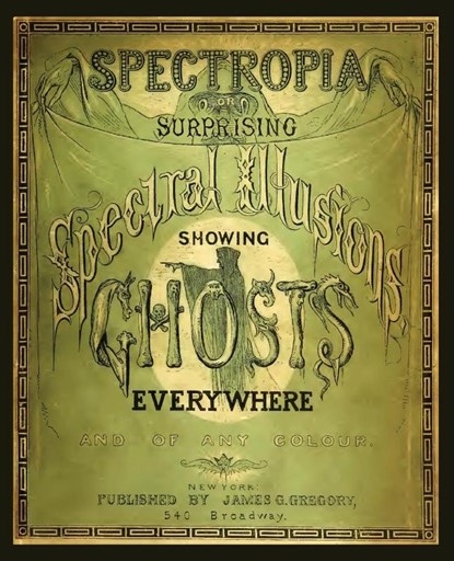 Spectropia, or Surprising Spectral Illusions Showing Ghosts Everywhere, J H Brown - Paperback - 9780986239359