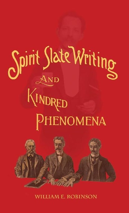Spirit Slate Writing and Kindred Phenomena, William E Robinson - Gebonden - 9780986239366