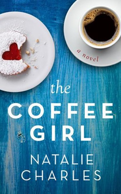 The Coffee Girl, Natalie Charles - Ebook - 9780986280528