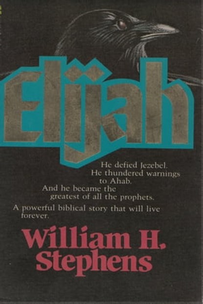 Elijah, William H. Stephens - Ebook - 9780986341205