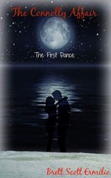 The Connolly Affair "The First Dance" - Brett Scott Ermilio - 9780986351228