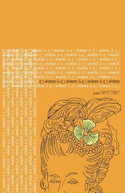 A woman is a woman is a woman is a woman, Chrys Tobey - Paperback - 9780986357527