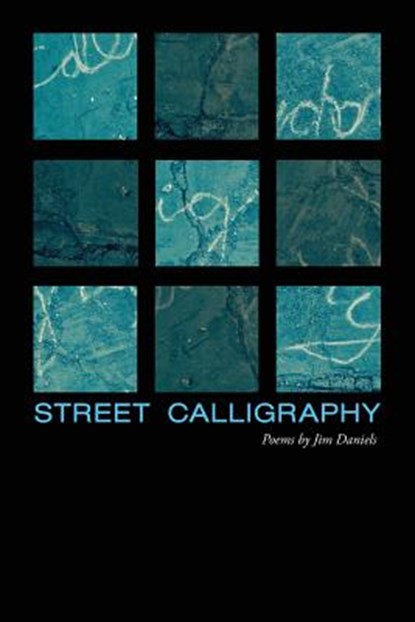 Street Calligraphy, Jim Daniels - Paperback - 9780986357534