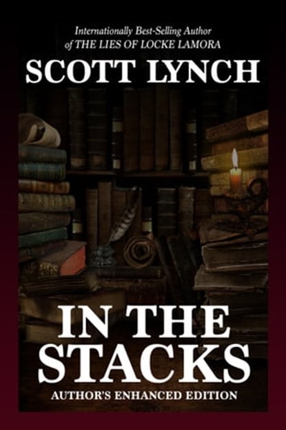 In the Stacks: Author's Enhanced Edition, Scott Lynch - Ebook - 9780986373527