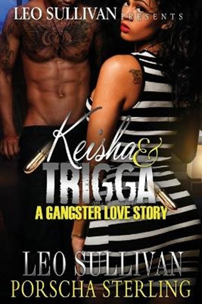Keisha & Trigga: A Gangster Love Story, Leo Sullivan - Paperback - 9780986409226