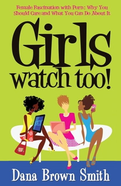 Girls Watch Too!, Dana Brown Smith - Ebook - 9780986418501