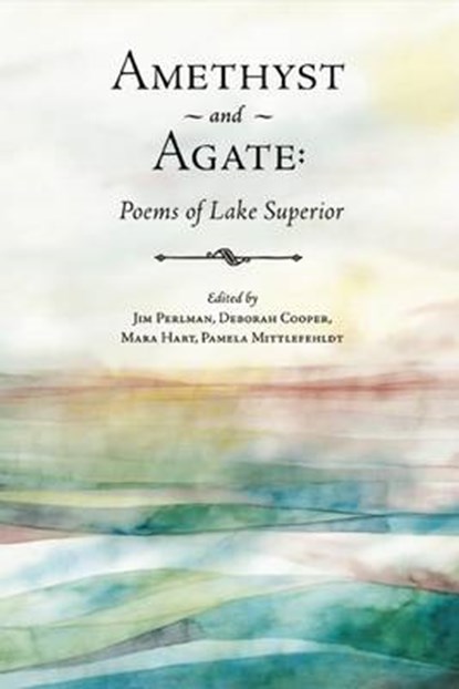 Amethyst and Agate: Poems of Lake Superior, Jim Perlman - Paperback - 9780986448010