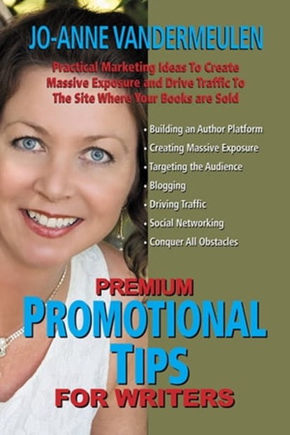 Premium Promotional Tips for Writers, Jo-Anne Vandermeulen - Ebook - 9780986630910