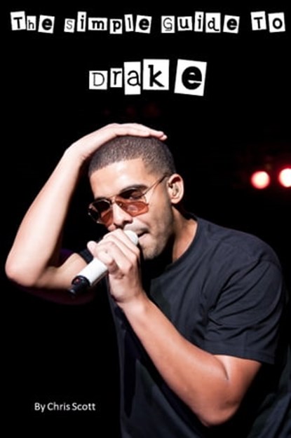 The Simple Guide To Drake, Chris Scott - Ebook - 9780986686658