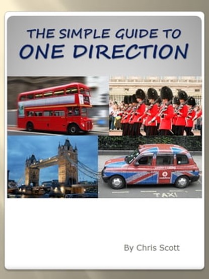 The Simple Guide To One Direction, Chris Scott - Ebook - 9780986686665