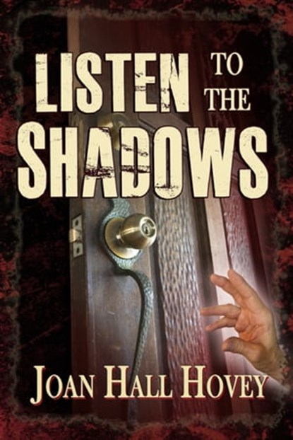 Listen to the Shadows, Joan Hall Hovey - Ebook - 9780986751479