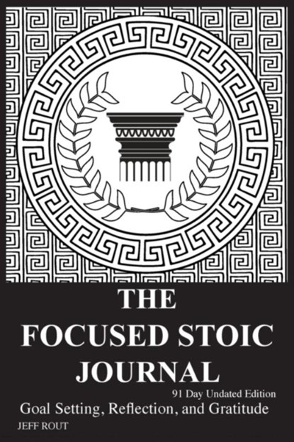 The Focused Stoic Journal 91 Day Undated Edition, Jeff M Rout - Paperback - 9780986759383