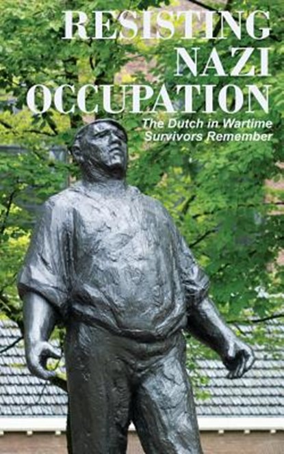 Resisting Nazi Occupation, Anne van Arragon Hutten - Paperback - 9780986830853