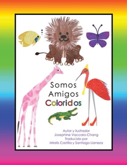 Somos Amigos Coloridos, Josephine Vaccaro-Chang - Ebook - 9780986851384