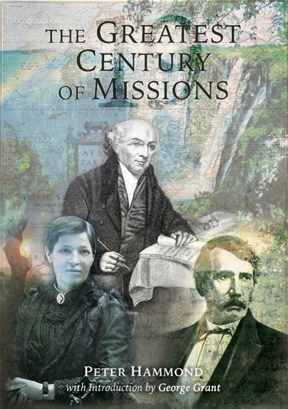 The Greatest Century of Missions, Peter Hammond - Paperback - 9780987016560
