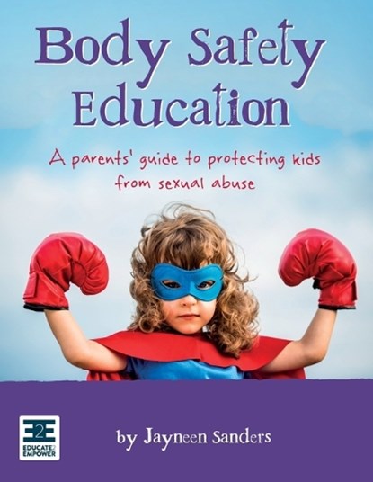 Body Safety Education, Jayneen Sanders - Paperback - 9780987186089