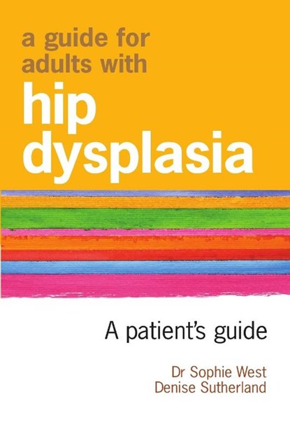 A Guide for Adults with Hip Dysplasia, Denise Sutherland ; Sophie West - Paperback - 9780987215208