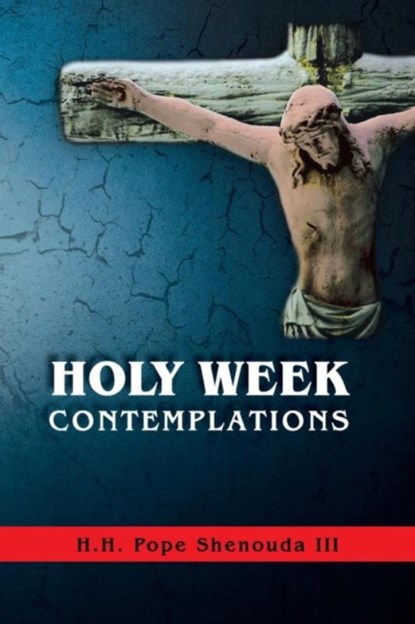 Holy Week Contemplations, Pope Shenouda III - Paperback - 9780987340023