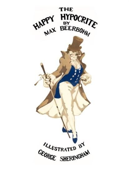The Happy Hypocrite (Colour Illustrated Edition), Max Beerbohm - Gebonden - 9780987367808