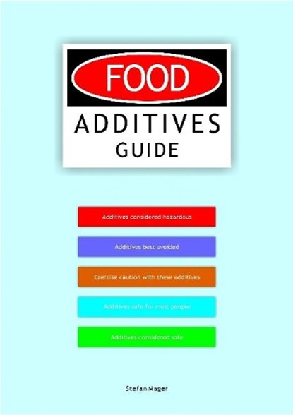 Food Additives Guide, Stefan Mager - Paperback - 9780987458933