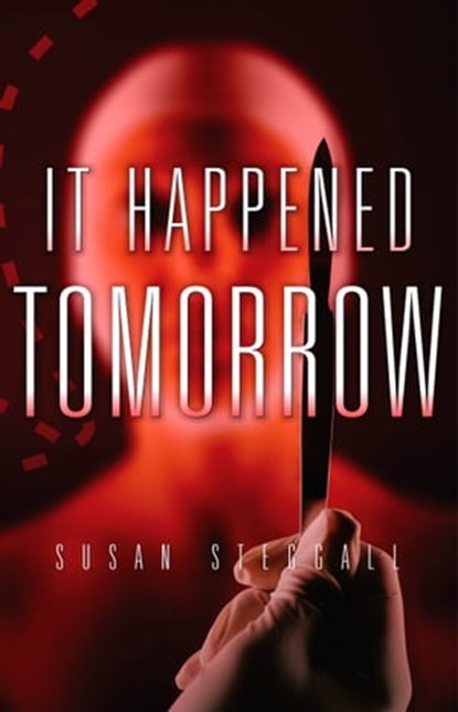 It Happened Tomorrow, Susan Steggall - Ebook - 9780987494412