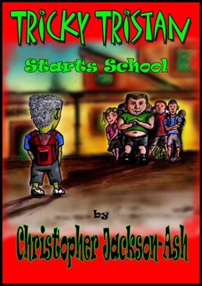 Tricky Tristan Starts School, Christopher Jackson-Ash - Ebook - 9780987597908