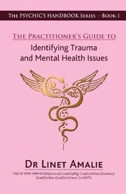 The Practitioner's Guide to Identifying Trauma and Mental Health Issues, Linet (Linet Amalie) Amalie - Paperback - 9780987634382